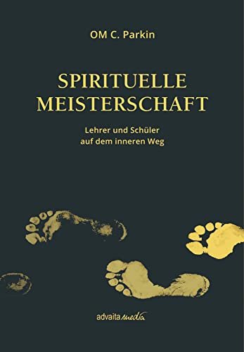 Spirituelle Meisterschaft: Lehrer und Schüler auf dem inneren Weg