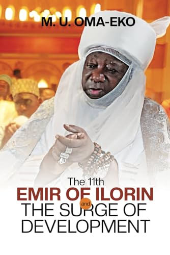 The 11th Emir of Ilorin: And the Surge of Development von National Library of Nigeria