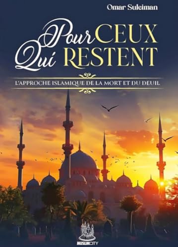 POUR CEUX QUI RESTENT - L'APPROCHE ISLAMIQUE DE LA MORT ET DU DEUIL von Muslim City