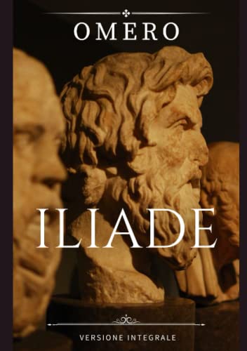 Iliade: VERSIONE INTEGRALE