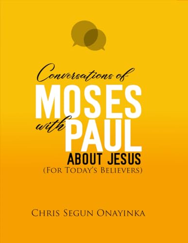 CONVERSATIONS OF MOSES WITH PAUL ABOUT JESUS von Independently published
