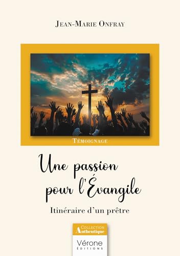 Une passion pour l'Évangile: Itinéraire d'un prêtre Une passion pour l'Évangile: Itinéraire d'un prêtre von VERONE
