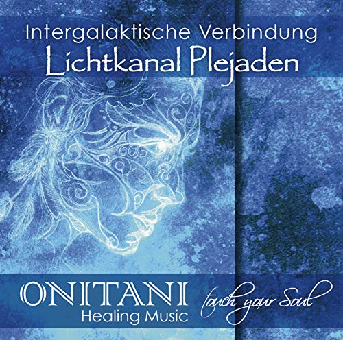 Intergalaktische Verbindung. Lichtkanal Plejaden: Gechannelte Seelen-Musik zur Wiederanbindung an unsere kosmische Familie Intergalaktische Verbindung. Lichtkanal Plejaden: Gechannelte Seelen-Musik zur Wiederanbindung an unsere kosmische Familie