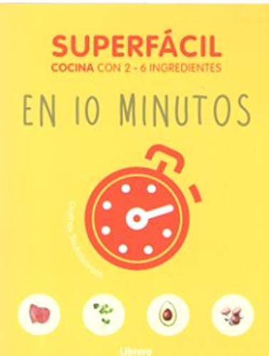 SUPERFACIL EN 10 MINUTOS: COCINA CON 3-6 INGREDIENTES SUPERFACIL EN 10 MINUTOS: COCINA CON 3-6 INGREDIENTES