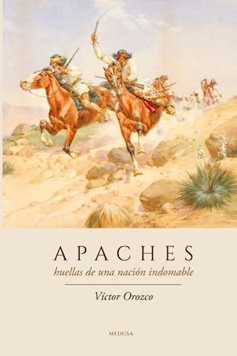 APACHES: HUELLAS DE UNA NACIÓN INDOMABLE von MEDUSA EDITORES