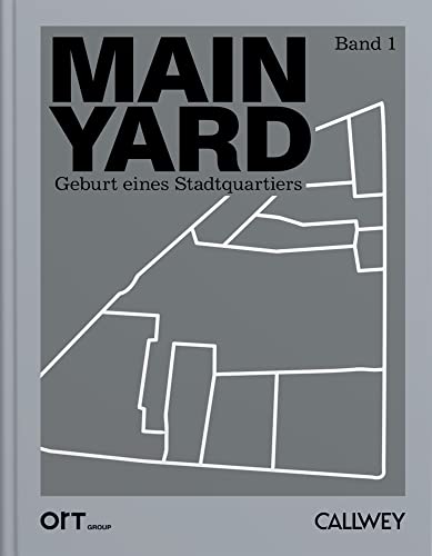 MAIN YARD: Geburt eines Stadtquartiers – Band 1 von Callwey GmbH