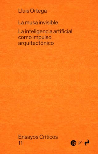 LA MUSA INVISIBLE: La inteligencia artificial como impulso arquitectónico (ENSAYOS CRÍTICOS, Band 11) von Ediciones Asimétricas
