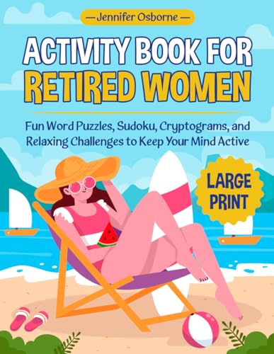 Activity Book for Retired Women: Fun Word Puzzles, Sudoku, Cryptograms, and Relaxing Challenges to Keep Your Mind Active von Daniel Koller - palino.me