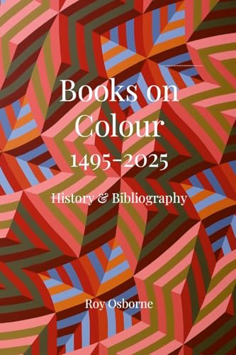 BOOKS ON COLOUR 1495-2025: HISTORY AND BIBLIOGRAPHY von Lulu.com