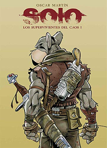 Solo. Los Supervivientes Del Caos I