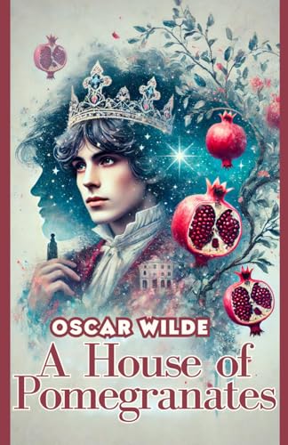 A HOUSE OF POMEGRANATES A HOUSE OF POMEGRANATES