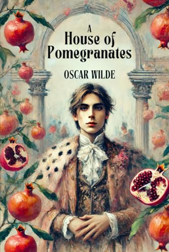 A HOUSE OF POMEGRANATES A HOUSE OF POMEGRANATES