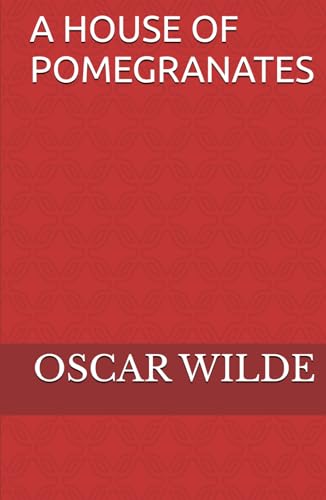 A HOUSE OF POMEGRANATES A HOUSE OF POMEGRANATES von Independently published