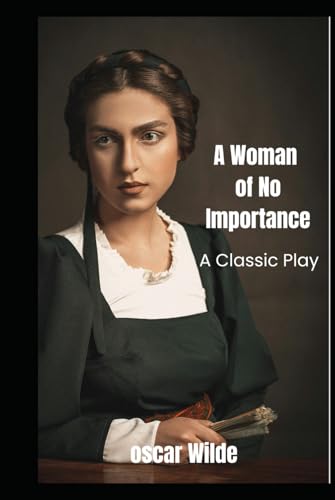 A Woman of No Importance A Woman of No Importance von Independently published