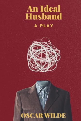 AN IDEAL HUSBAND: A PLAY AN IDEAL HUSBAND: A PLAY von Independently published
