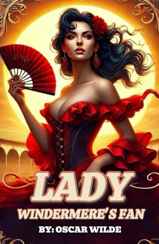 Lady Windermere's Fan A PLAY ABOUT A GOOD WOMAN Lady Windermere's Fan A PLAY ABOUT A GOOD WOMAN von Independently published