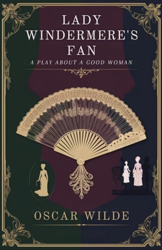 Lady Windermere's Fan: A PLAY ABOUT A GOOD WOMAN Lady Windermere's Fan: A PLAY ABOUT A GOOD WOMAN von Independently published