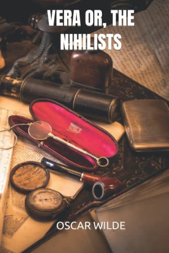 VERA OR, THE NIHILISTS VERA OR, THE NIHILISTS von Independently published