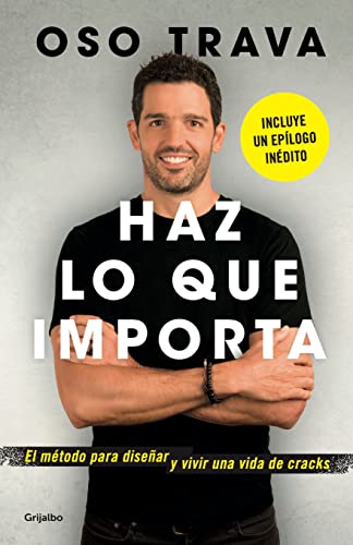 Haz lo que importa / Do What Matters: El Metodo Para Disenar Y Vivir Una Vida De Cracks