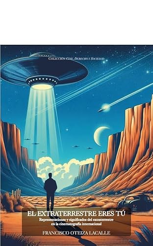 EL EXTRATERRESTRE ERES TÚ (COLECCIÓN CINE, DERECHO Y SOCIEDAD, Band 10) von EDITORIAL SINDÉRESIS