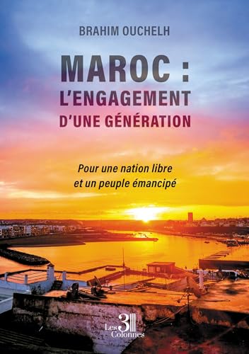 Maroc : L'engagement d'une génération: Pour une nation libre et un peuple émancipé von Les trois colonnes