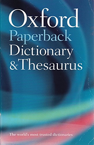 Oxford Paperback Dictionary and Thesaurus Oxford Paperback Dictionary and Thesaurus
