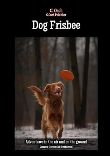 Dog Frisbee: Discover the world of dog frisbees! von epubli