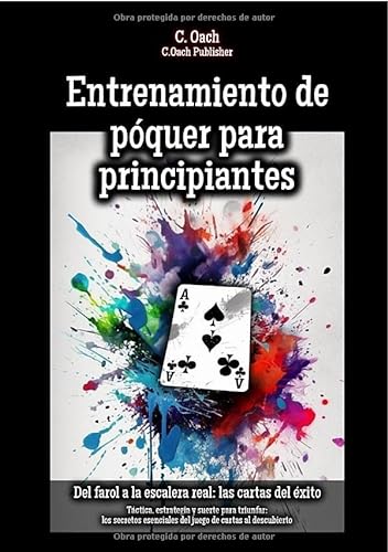 Entrenamiento de póquer para principiantes: Táctica, estrategia y suerte para triunfar: los secretos esenciales del juego de cartas al descubierto von epubli