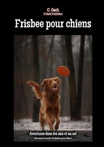 Frisbee pour chiens: Découvre le monde du frisbee pour chien ! von epubli