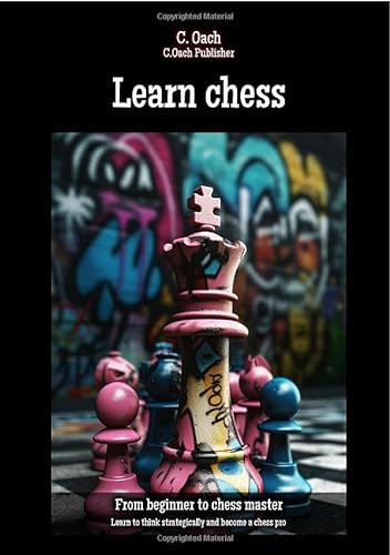 Learn chess: Learn to think strategically and become a chess pro von epubli