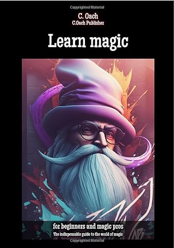 Learn magic: The indispensable guide to the world of magic von epubli
