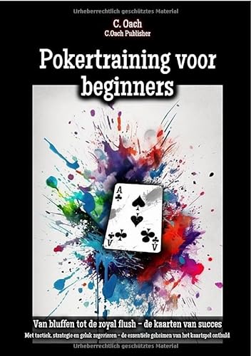 Pokertraining voor beginners: Met tactiek, strategie en geluk zegevieren - de essentiële geheimen van het kaartspel onthuld von epubli