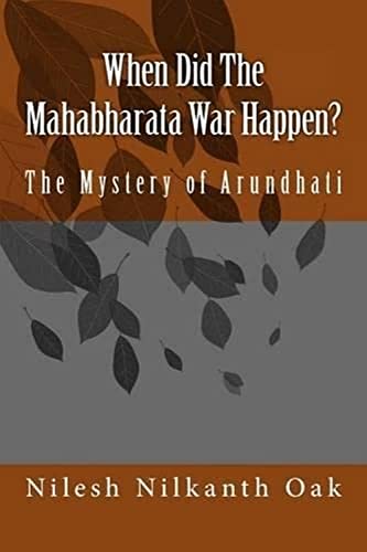 When Did The Mahabharata War Happen?: The Mystery of Arundhati von Danphe Inc.