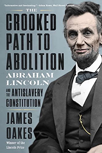 The Crooked Path to Abolition: Abraham Lincoln and the Antislavery Constitution von WW Norton & Co