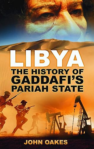 Libya: The History Of Gaddafi's Pariah State von The History Press