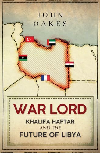 War Lord: Khalifa Haftar and the Future of Libya von Amberley Publishing