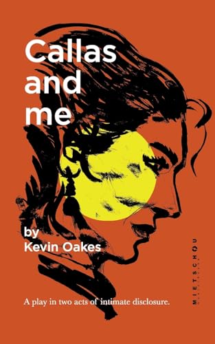 Callas and me: A play in two acts of intimate disclosure. von Books on Demand