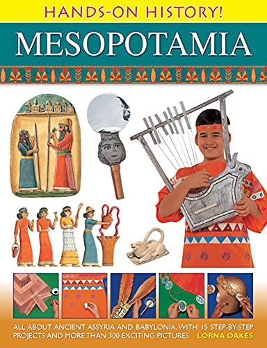 Mesopotamia: All About Ancient Assyria and Babylonia, With 15 Step-by-Step Projects and More Than 300 Exciting Pictures (Hands-on History!) von Armadillo Music