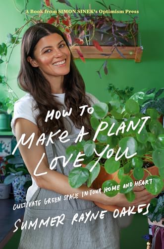 How to Make a Plant Love You: Cultivate Green Space in Your Home and Heart von Portfolio