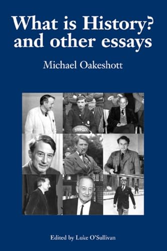 What is History? And Other Essays: Selected Writings (Michael Oakeshott: Selected Writings)