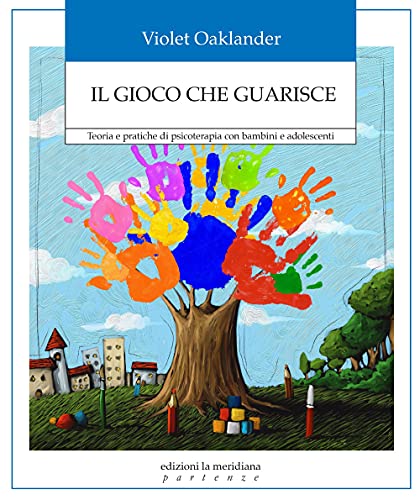 Il gioco che guarisce. Teoria e pratiche di psicoterapia con bambini e adolescenti (Partenze... per educare alla pace) von NOASR