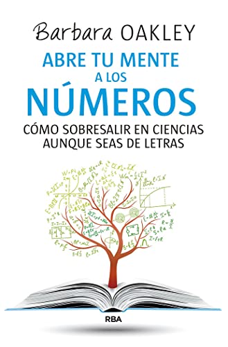 Abre tu mente a los números: Cómo sobresalir en ciencias aunque seas de letras (No Ficción)