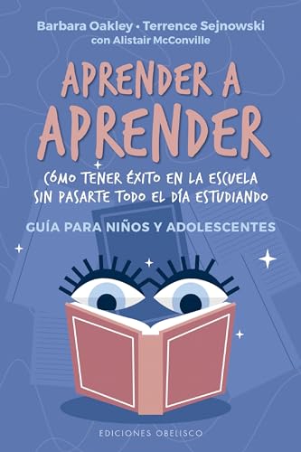 Aprender a aprender: Como tener exito en la escuela sin pasarte todo el dia estudiando.Guia para ninos y adolescentes (Psicología) von Obelisco