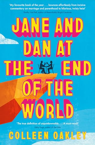 Jane and Dan at the End of the World: 'Oakley is in a world of her own when it comes to creating loveable, quirky characters' Taylor Jenkins Reid von Fleet