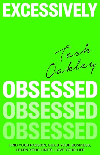 Excessively Obsessed: Find your passion, build your business, learn your limits, love your life von Piatkus