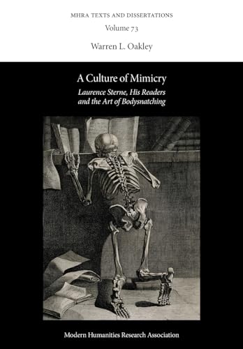 A Culture of Mimicry: Laurence Sterne, His Readers and the Art of Bodysnatching (Mhra Texts and Dissertations 73, Band 73) von Modern Humanities Research Association