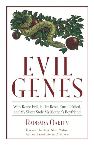 Evil Genes: Why Rome Fell, Hitler Rose, Enron Failed, and My Sister Stole My Mother's Boyfriend (Psychology)