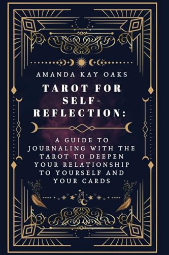 Tarot for Self-Reflection: A Guide to Journaling with the Tarot to Deepen Your Relationship to Yourself and Your Cards von Witch Way Publishing