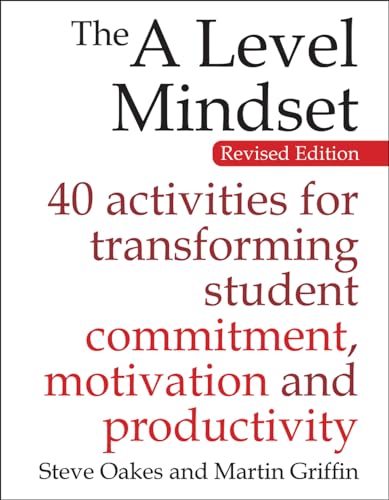 The a Level Mindset: 40 activities for transforming student commitment, motivations and productivity: 40 Activities for Transforming Student Commitment, Motivation and Productivity von Crown House Publishing