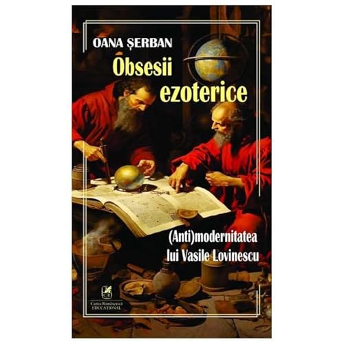 Obsesii Ezoterice. (Anti)Modernitatea Lui Vasile Lovinescu von Cartea Romaneasca Educational